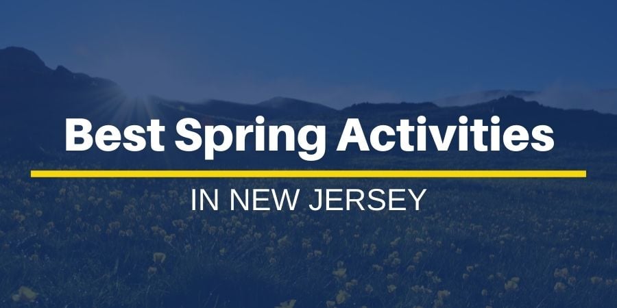 Best Spring Activities to do in New Jersey