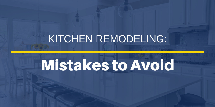 Kitchen Remodeling Mistakes to Avoid