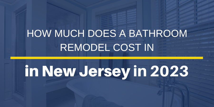 how-much-does-a-bathroom-remodel-cost-in-new-jersey-2023