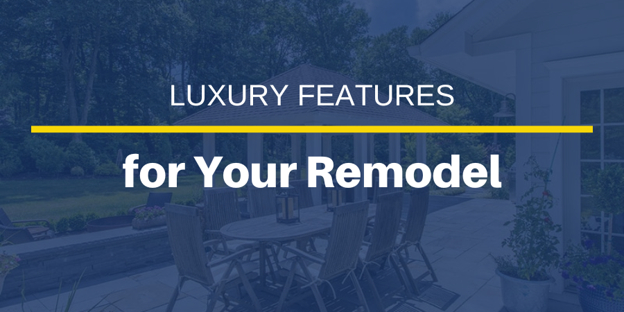 Luxury Features for Your Remodel New Jersey 