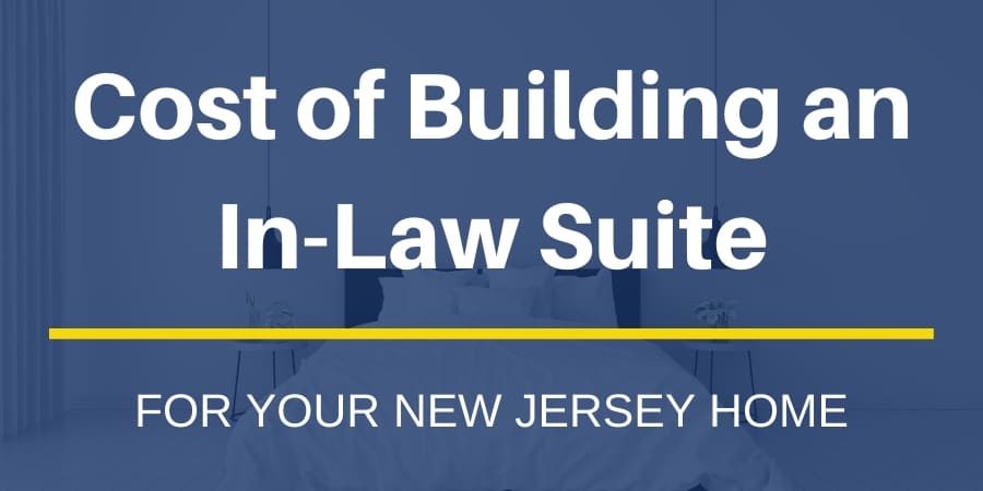 Cost of Building an In-Law Suite for Your New Jersey Home